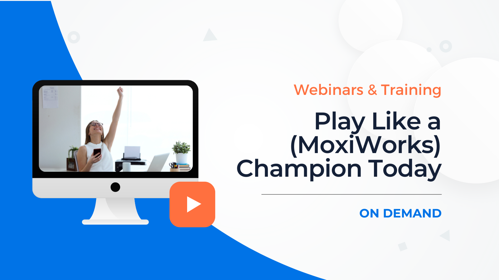 [WATCH NOW] Play Like a (MoxiWorks) Champion Today
