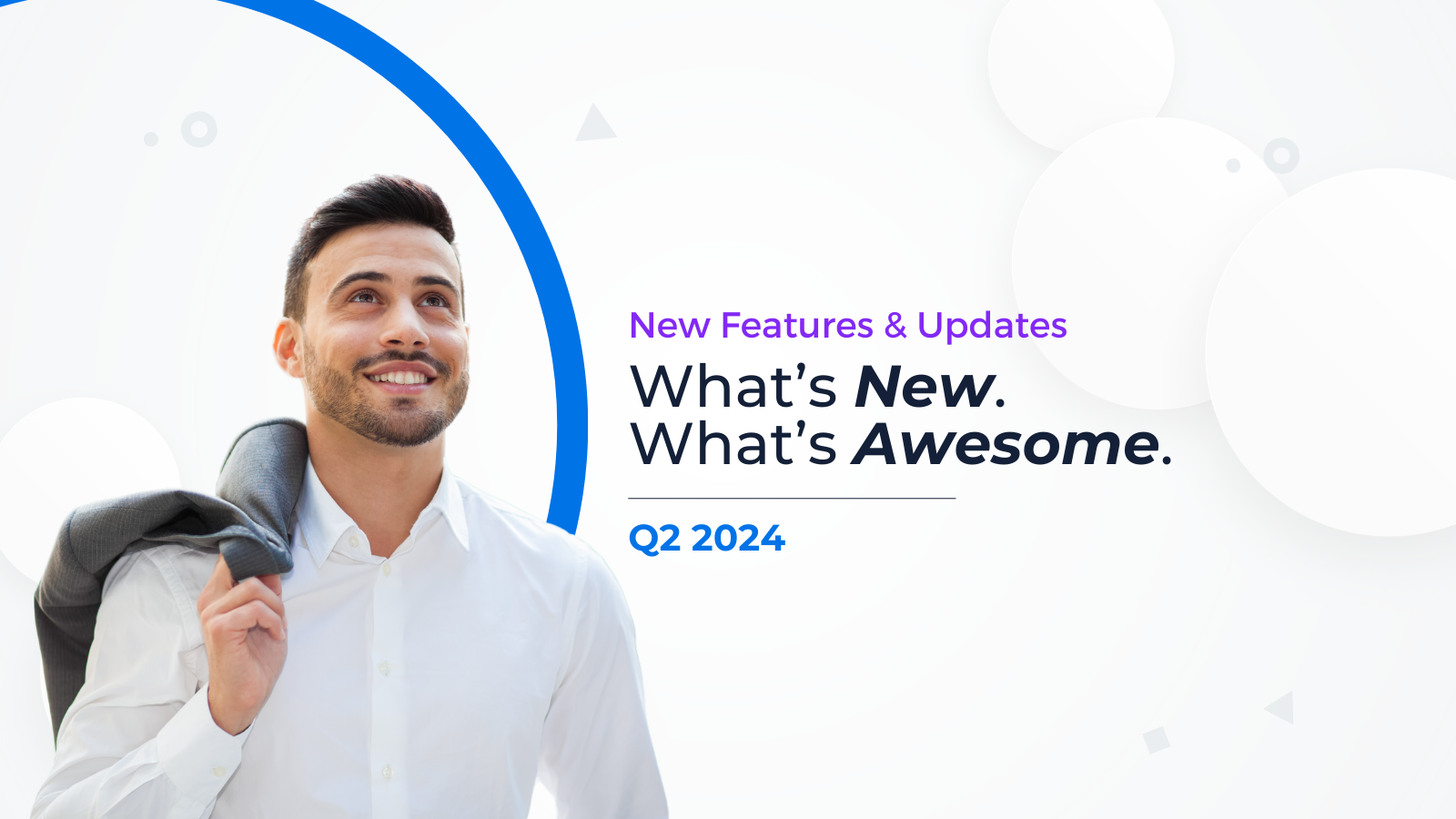 What’s New. What’s Awesome. — 2024 Second Quarter Release Notes and Product Updates
